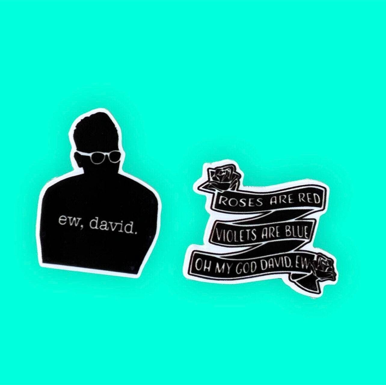 Roses Are Red - Schitts Creek - Ew David - Acrylic - Minder - Needle - Pin - Magnet