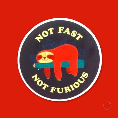 Not Fast - Not Furious - Sloth - Too - Acrylic - Needle Minder - Pin - Magnet