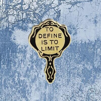 To Define Is To Limit - Mirror - Needle Minder - Pin - Magnet