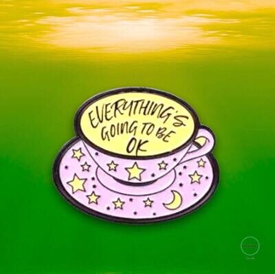Everything’s Going To Be Okay - Teacup - Needle Minder - Pin - Magnet