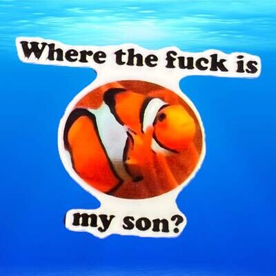 Where’s the Fuck Is My Son - Nemo - Marlin - Clown Fish - Funny - Acrylic - Needle Minder - Pin - Magnet