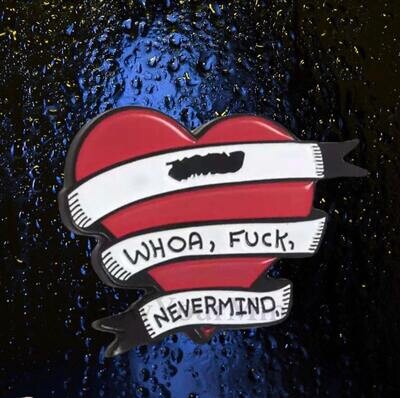 Whoa - Fuck - Nevermind - Funny - Anti Love - Needle Minder - Pin - Magnet