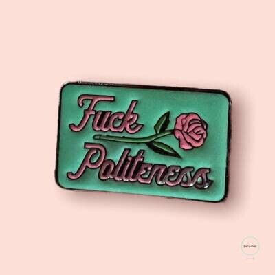 F Politeness - Snarky - Fuck - Needle Minder - Pin - Magnet