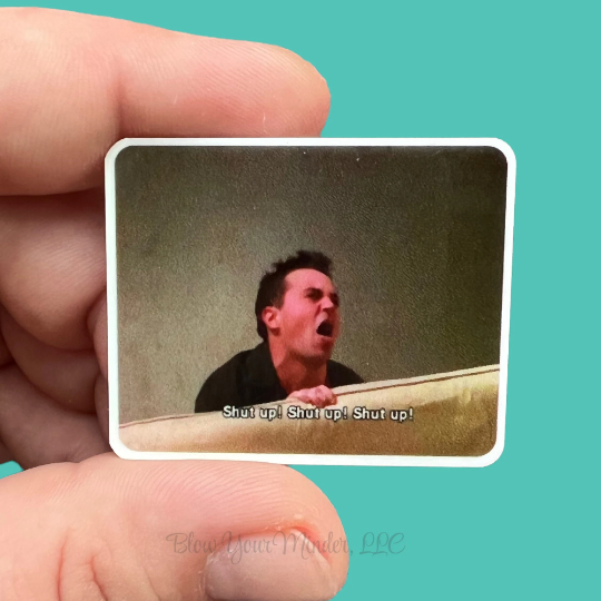 Friends - Shut Up - Funny - Acrylic - Minder - Needle - Pin - Magnet