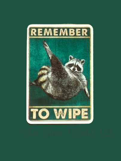 Racoon - Remember To Wipe - Funny Bathroom -  - Funny - Acrylic - Minder - Needle - Pin - Magnet