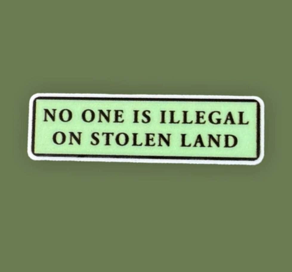 No One Is Illegal On Stolen Land - Thanksgiving - Indigenous - Native - First Nations Ancestors - Acrylic - Minder - Needle - Pin - Magnet