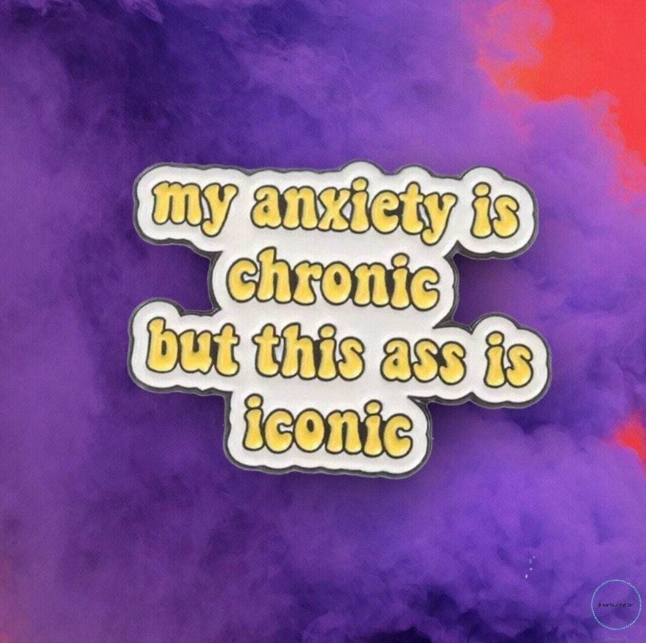 My Anxiety Is Chronic - Ass Is Iconic - Funny Quote - Needle Minder - Needle - Pin - Magnet