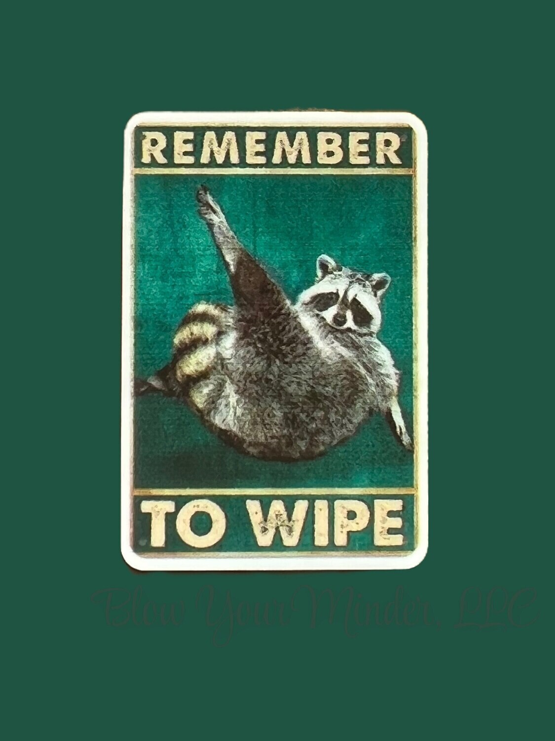 Remember To Wipe - Raccoon - Funny - Acrylic - Minder - Needle - Pin - Magnet