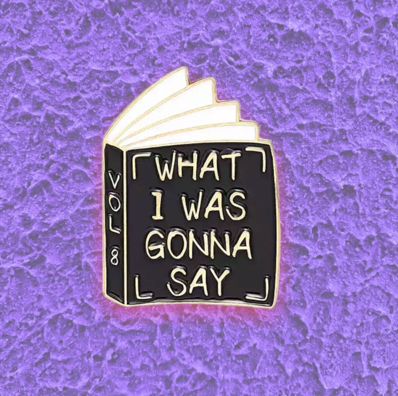 What I Was Gonna Say - Snarky Book - Minder - Needle - Pin - Magnet
