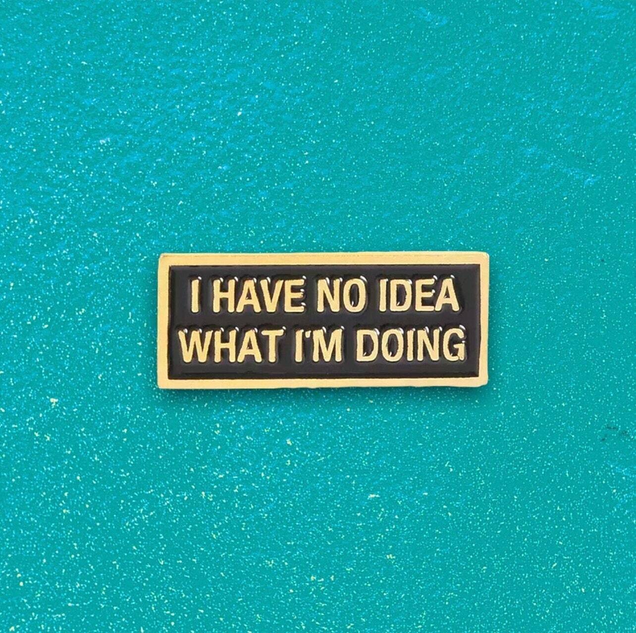 I Have No Idea What I’m Doing - Confused - Needle Minder - Needle - Pin - Magnet