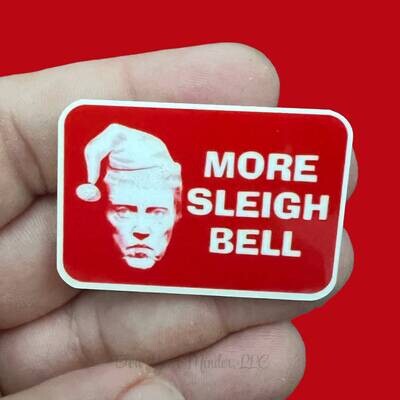 More Sleigh Bell - Cowbell - Funny - Christmas  - Acrylic - Needle Minder - Needle - Pin - Magnet