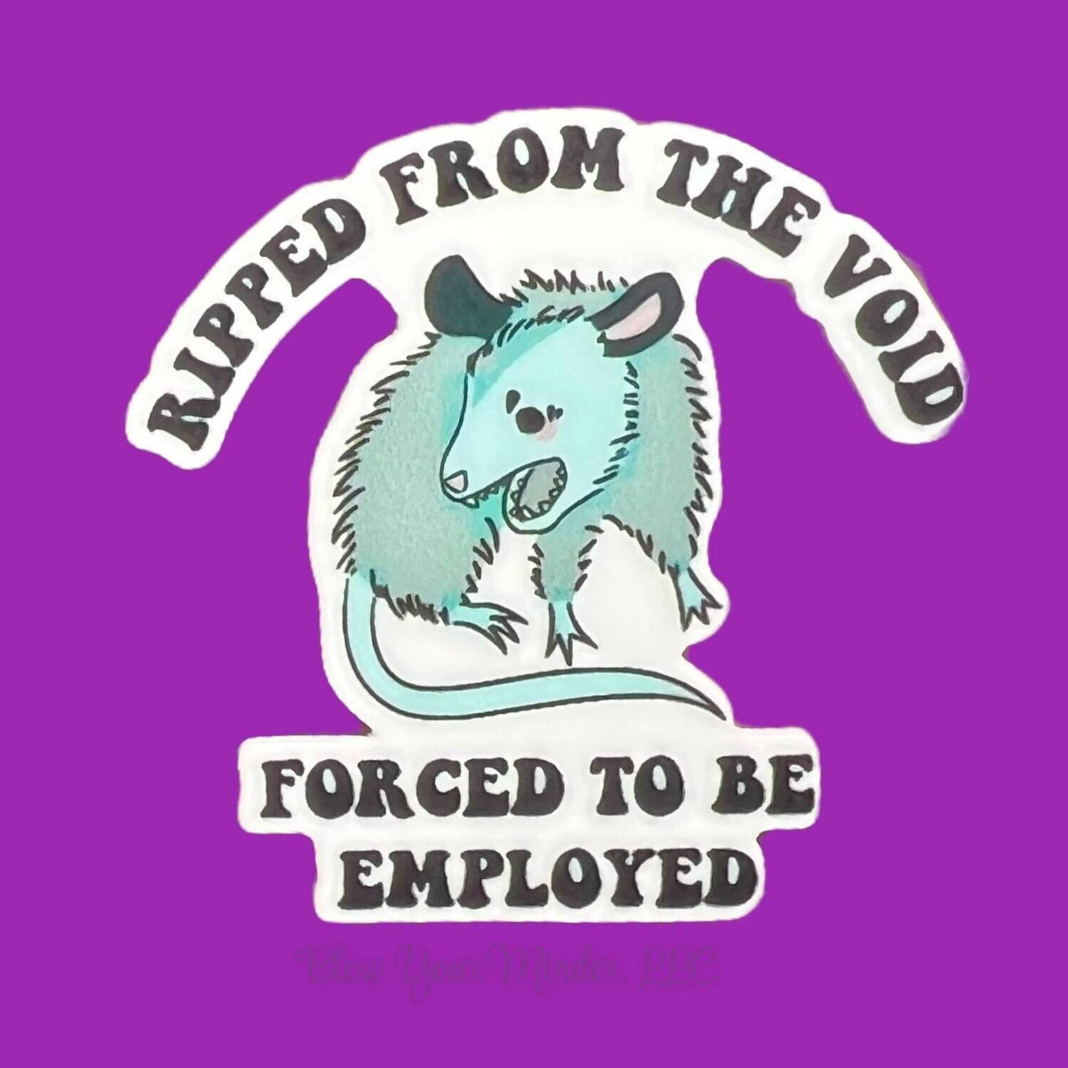 Ripped From The Void - Employed - Opossum - Funny - Acrylic - Needle Minder - Needle - Pin - Magnet