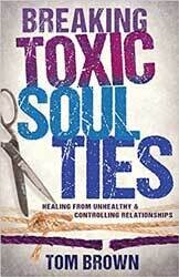 Breaking Toxic Soul Ties: Healing from Unhealthy and Controlling Relationships