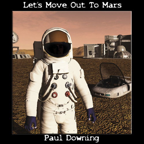 Paul Downing - Let's Move Out To Mars CD