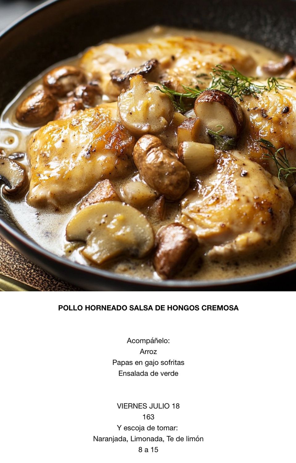 VIERNES JULIO 18, Tipo: Pollo, horneado con salsa de hongos cremoso