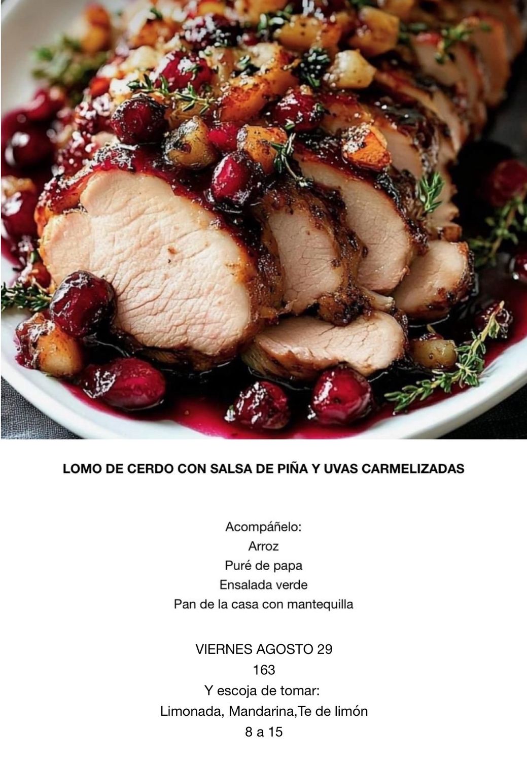 VIERNES AGOSTO 29, Tipo: Lomo de cerdo, con salsa de piña y uvas