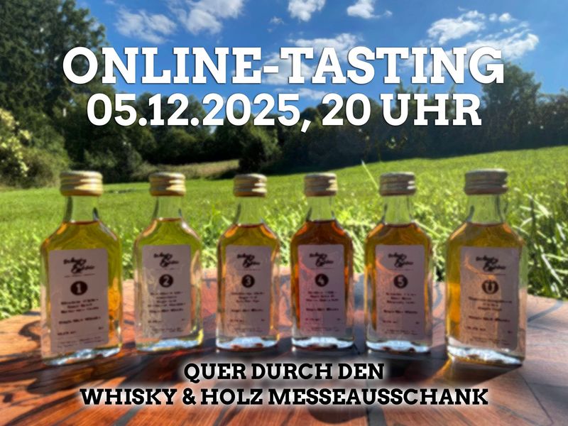 05.12.2025: Whisky Online-Tasting, Thema: "Quer durch den Whisky & Holz Messeausschank"