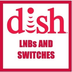DISH LNB's & SWITCHES