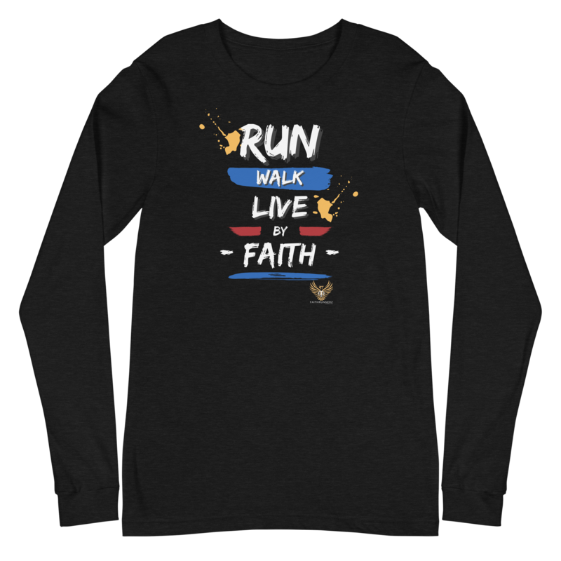 "Run, Walk, Live by Faith" Long Sleeve Shirt