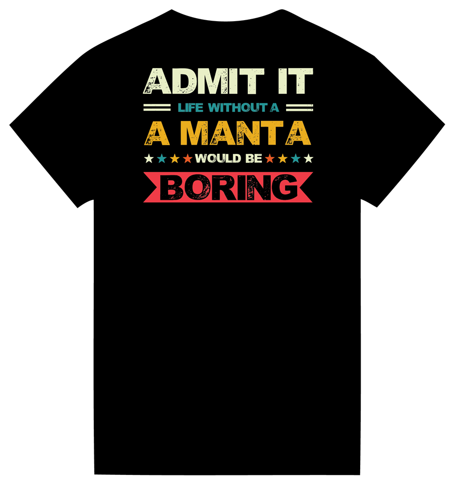 T-shirt "Admit it life without A Manta"
