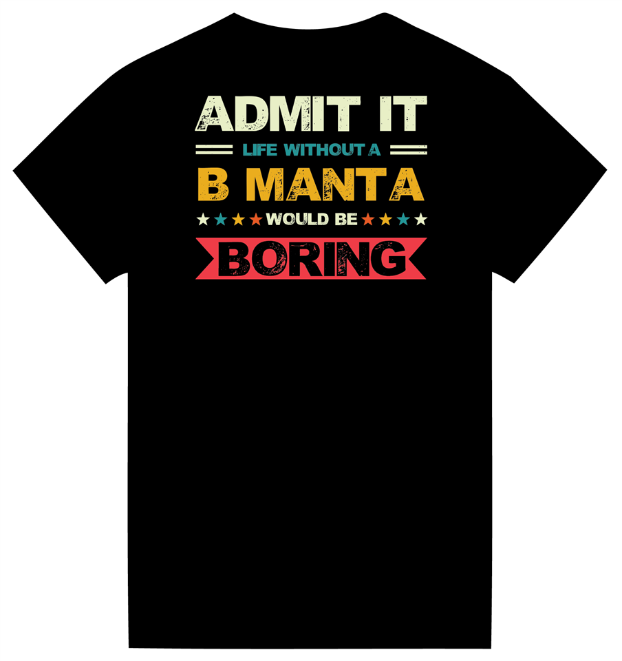T-shirt "Admit it life without B Manta"