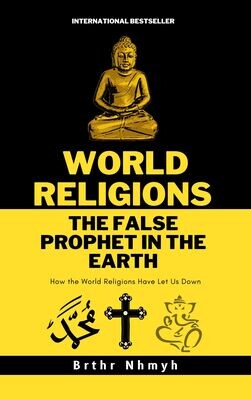World Religions the False Prophet in the Earth