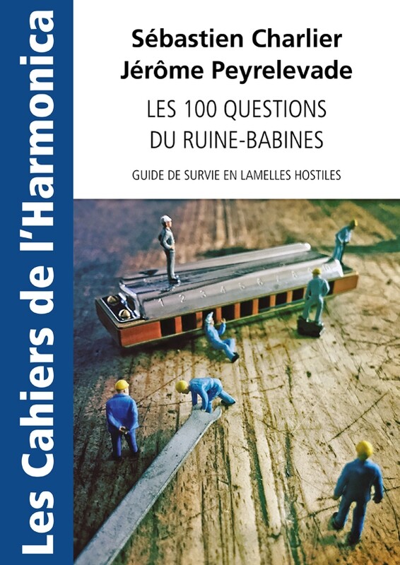 Les cahiers de l&#39;Harmonica : Les 100 questions du ruine-babines