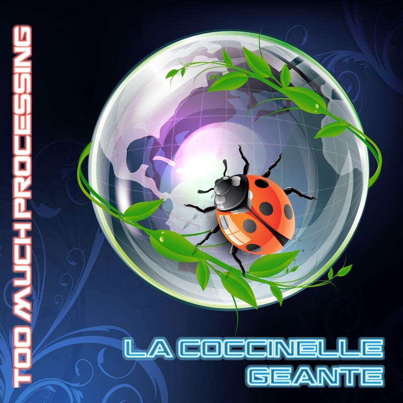 CD La Coccinelle Géante - Too Much Processing