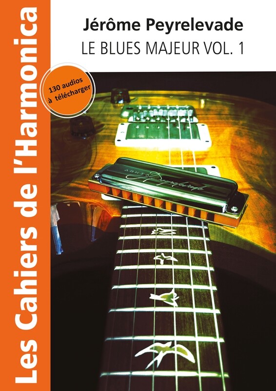 Les cahiers de l&#39;Harmonica : Le Blues majeur Vol. 1