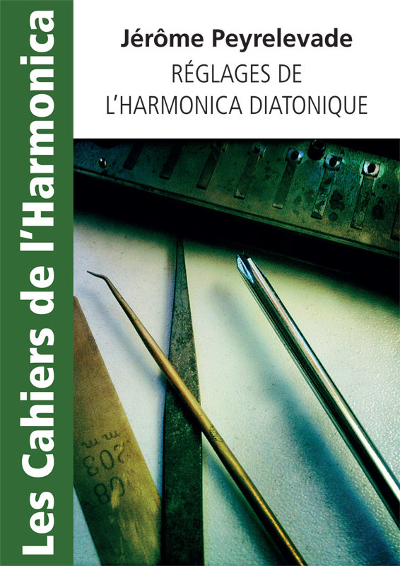 Les cahiers de l&#39;Harmonica : Réglages de l&#39;harmonica diatonique