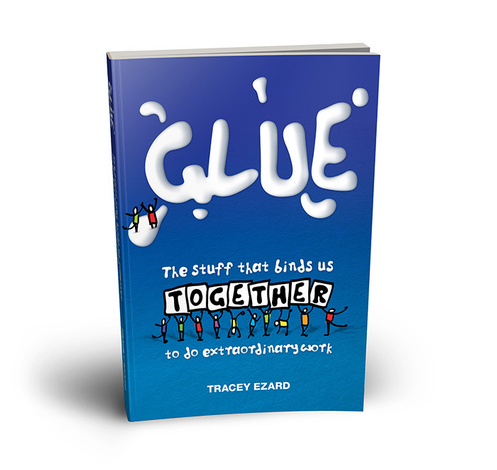 Glue: The Stuff That Binds Us Together to do Extraordinary Work