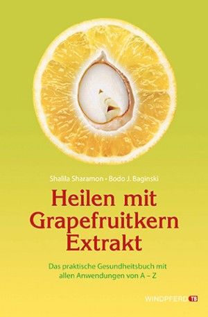 Heilen mit Grapefruitkernextrakt - Sharamon/ Baginski Heilen mit Grapefruitkernextrakt - Sharamon/ Baginski
