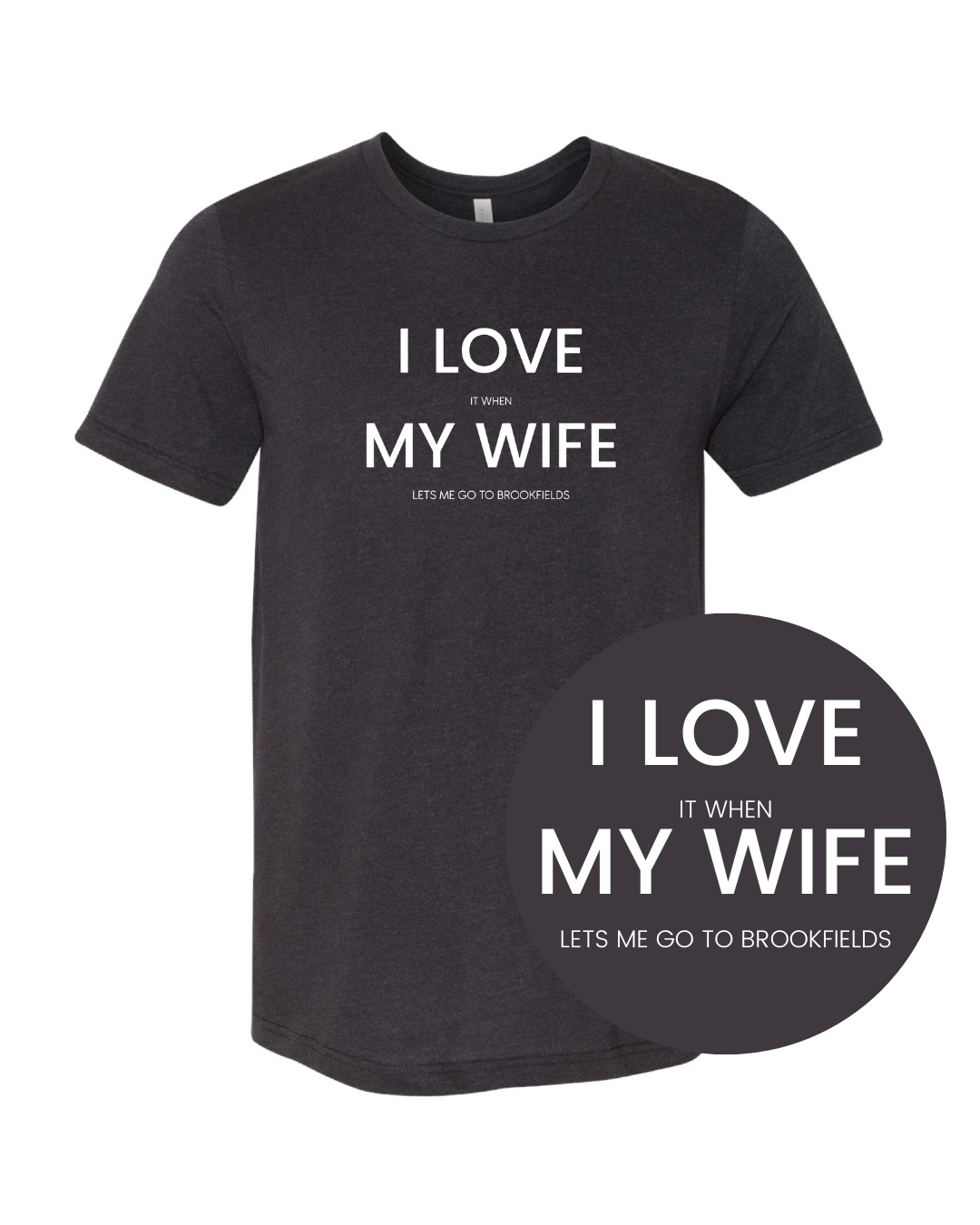 Brookfield&#39;s &quot;I Love My Wife&quot; Tee