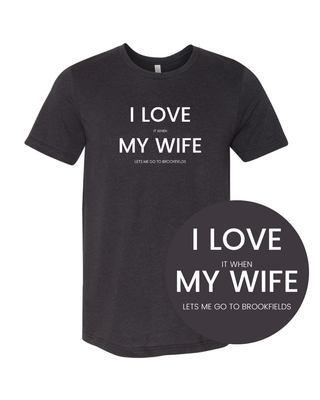 Brookfield&#39;s &quot;I Love My Wife&quot; Tee