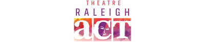 Theatre Raleigh ACT