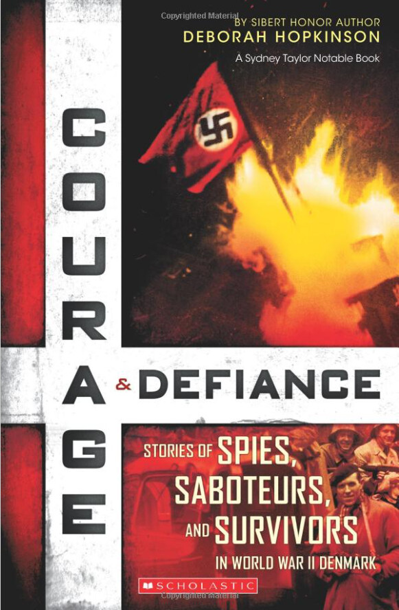 Courage &amp; Defiance: Spies Saboteurs and Survivors in WWII Denmark - by Deborah Hopkinson