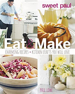 Sweet Paul Eat And Make Cookbook