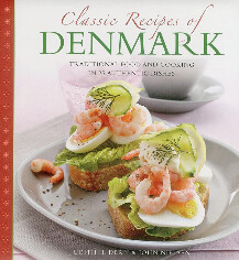 Classic Recipes of Denmark: Traditional Food and Cooking in 25 Authentic Dishes - Judith Dern John Nielsen