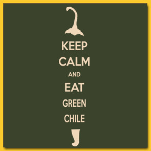 Keep Calm and Eat Green Chile