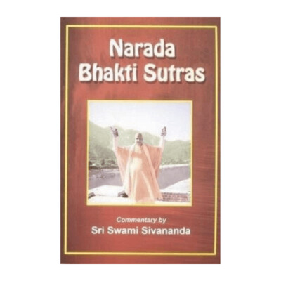Narada Bhakti Sutras Commentary by Swami Sivananda