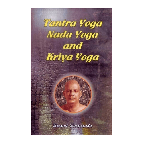 Tantra Yoga Nada Yoga and Kriya Yoga
