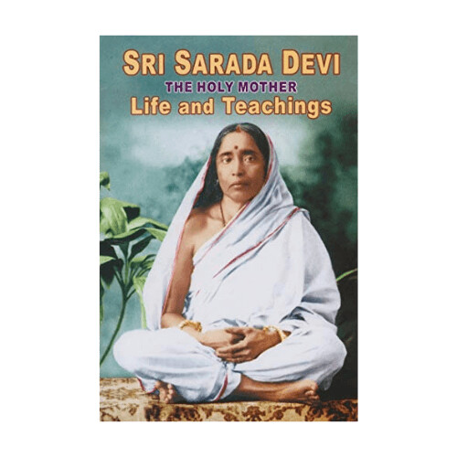 Sri Sarada Devi the Holy mother life and Teachings