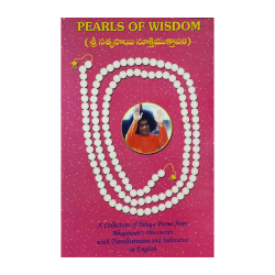 Pearls of Wisdom A Collection of Telugu poems from Bhagawan' s Discourses with Transliteration and Substance in English