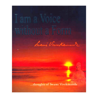 I am a Voice Without a Form -Swami Vivekananda