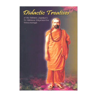 Didactic Treatises of H H Jagadguru Sri Abhinava Vidyatheertha Swamigal