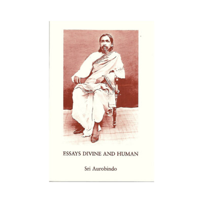Essays Divine and Human - Sri Aurobindo