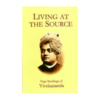 Living at the Source Yoga Teachings of Vivekananda