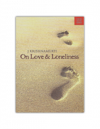 J Krishnamurti On Love and Loneliness