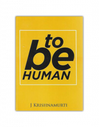 To be Human - J Krishnamurti