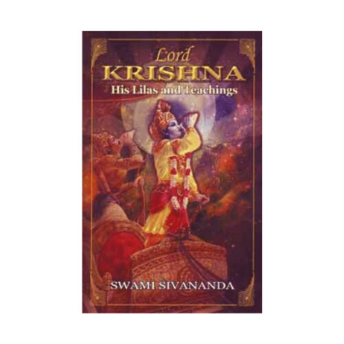 LORD KRISHNA His Lilas and Teachings